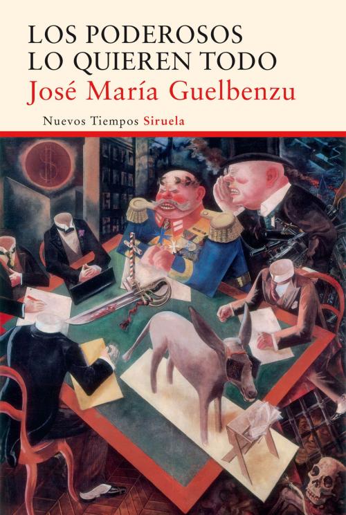 Cover of the book Los poderosos lo quieren todo by José María Guelbenzu, Siruela
