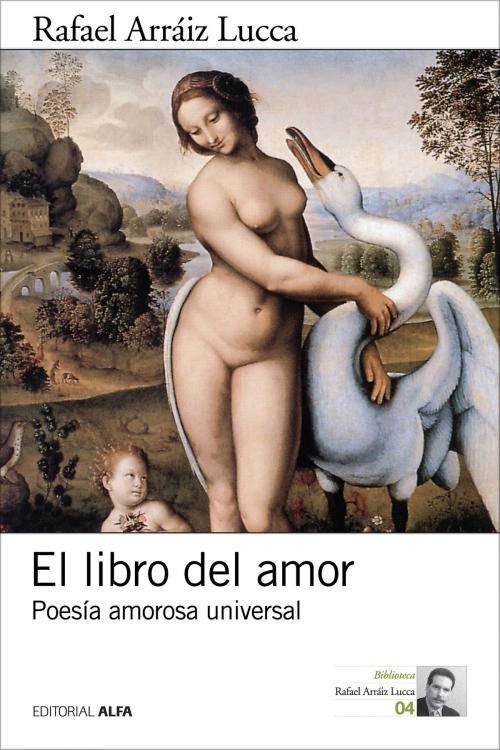 Cover of the book El libro del amor by Rafael Arráiz Lucca, Editorial Alfa
