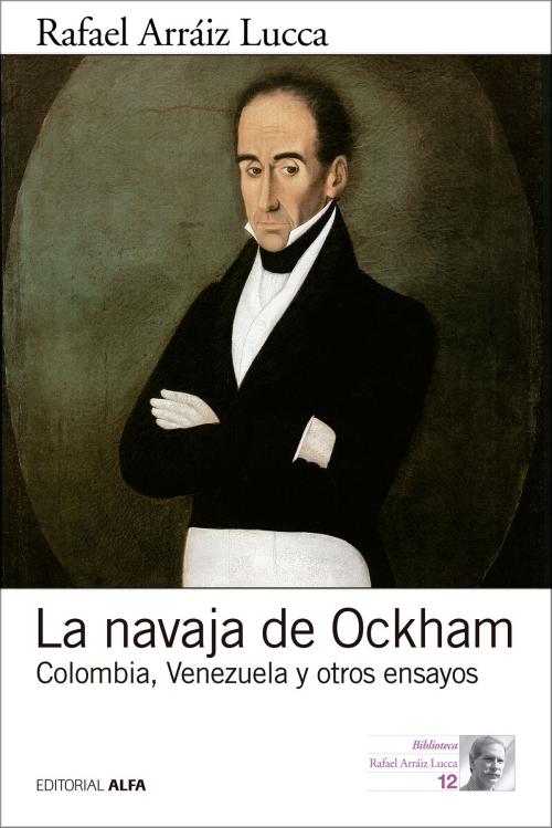 Cover of the book La navaja de Ockham by Rafael Arráiz Lucca, Editorial Alfa
