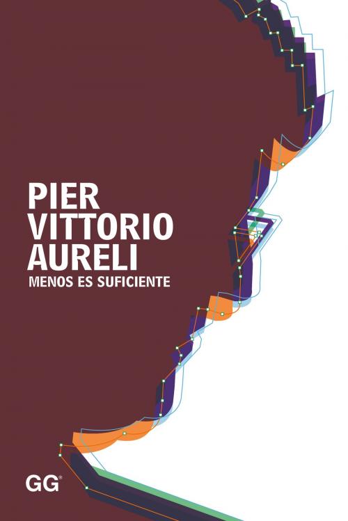 Cover of the book Menos es suficiente by Pier Vittorio Aureli, Editorial Gustavo Gili