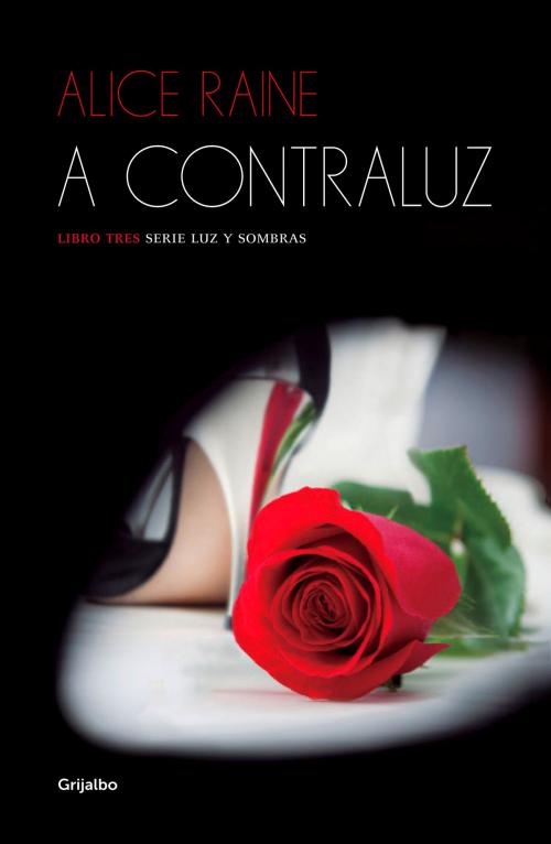 Cover of the book A contraluz (Luz y sombras 3) by Alice Raine, Penguin Random House Grupo Editorial España