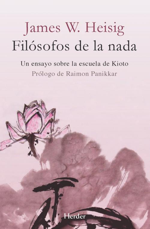 Cover of the book Filósofos de la nada (2a ed.) by James W. Heisig, Raimon Panikkar, Herder Editorial