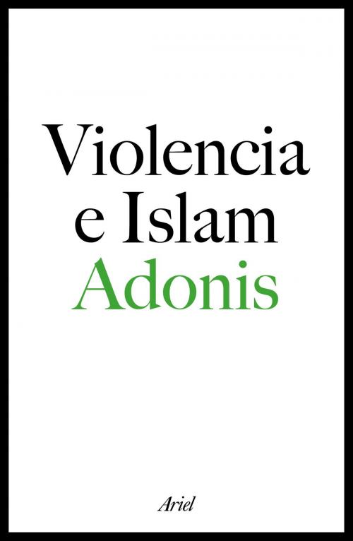 Cover of the book Violencia e islam by Adonis, Grupo Planeta