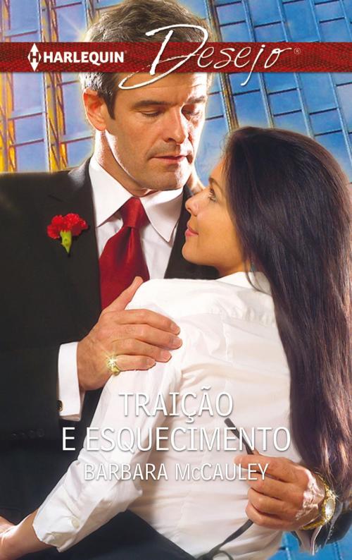 Cover of the book Traição e esquecimento by Barbara Mccauley, Harlequin, uma divisão de HarperCollins Ibérica, S.A.