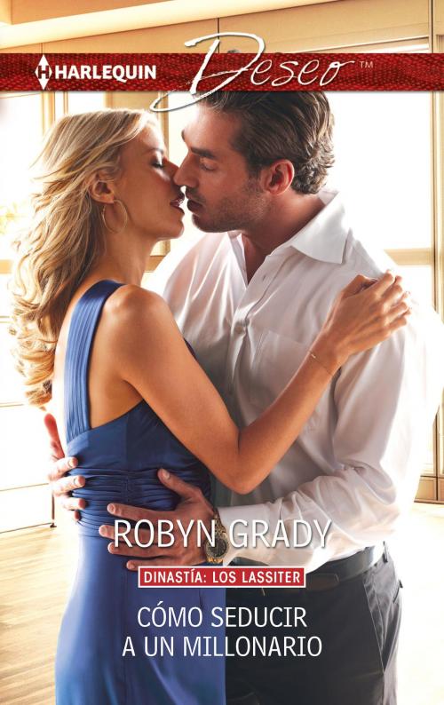 Cover of the book Cómo seducir a un millonario by Robyn Grady, Harlequin, una división de HarperCollins Ibérica, S.A.