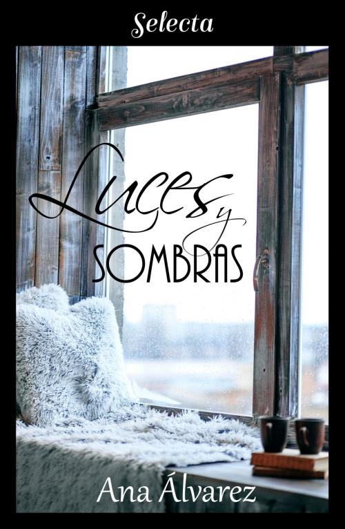Cover of the book Luces y sombras by Ana Álvarez, Penguin Random House Grupo Editorial España