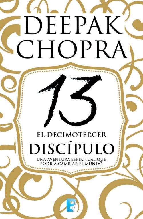 Cover of the book El decimotercer discípulo by Deepak Chopra, Penguin Random House Grupo Editorial España