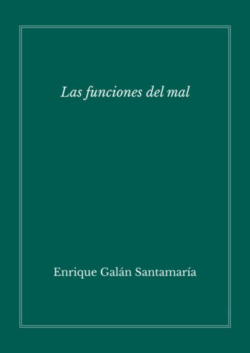 Cover of the book Las funciones del mal by Enrique Galán, Editorial Manuscritos