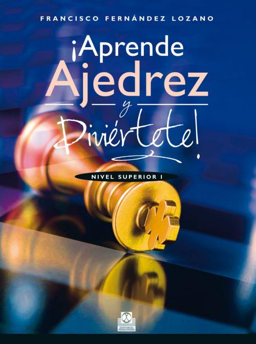 Cover of the book ¡Aprende ajedrez y diviértete! by Francisco Fernández Lozano, Paidotribo