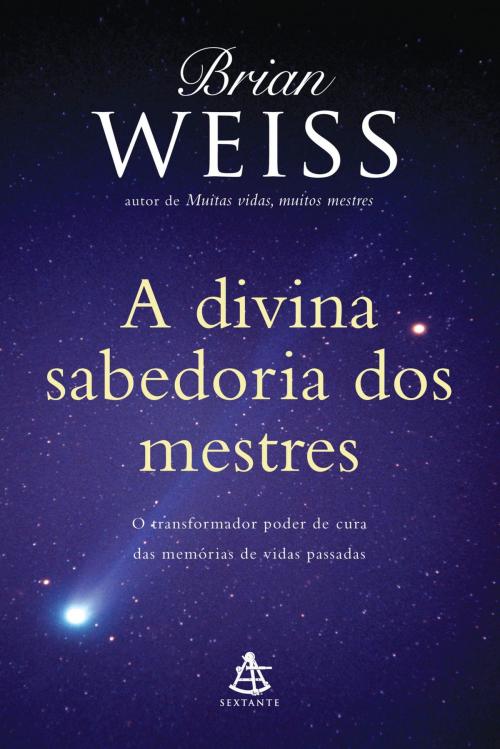 Cover of the book A divina sabedoria dos mestres by Brian Weiss, Sextante