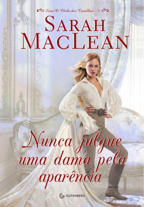 Cover of the book Nunca julgue uma dama pela aparência by Sarah MacLean, Gutenberg Editora