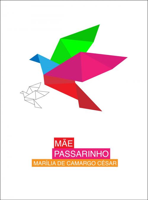 Cover of the book Mãe passarinho by Marília de Camargo César, e-galáxia