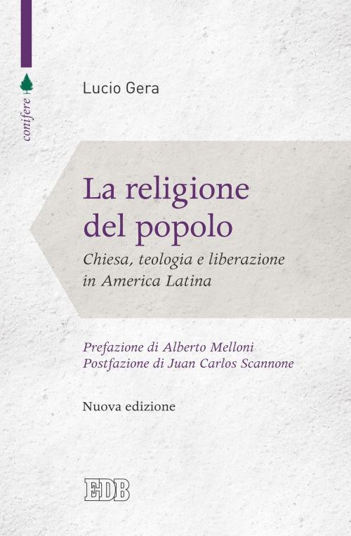 Cover of the book La religione del popolo by Lucio Gera, Alberto Melloni, Juan Carlos Scannone, EDB - Edizioni Dehoniane Bologna