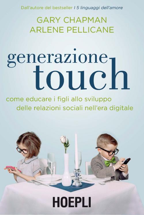 Cover of the book Generazione Touch by Gary Chapman, Arlene Pellicane, Hoepli