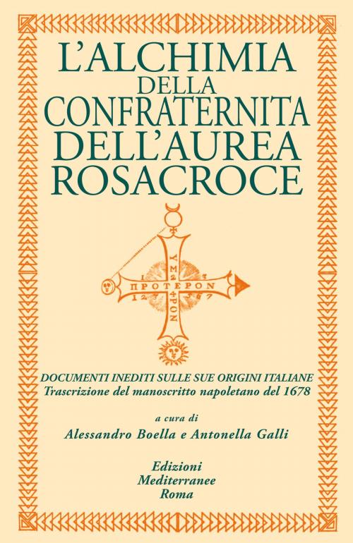Cover of the book L’alchimia della confraternita dell’aurea Rosacroce by Alessandro Boella, Antonella Galli, Edizioni Mediterranee