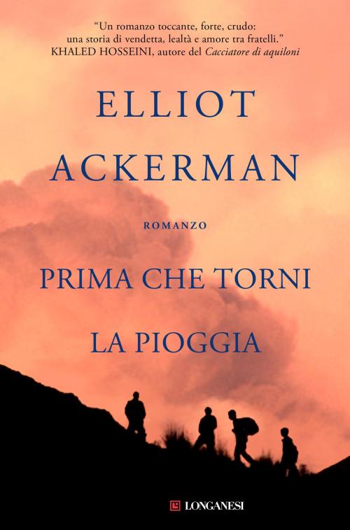 Cover of the book Prima che torni la pioggia by Elliot Ackerman, Longanesi
