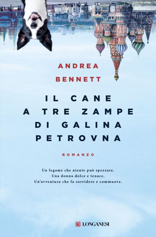 Cover of the book Il cane a tre zampe di Galina Petrovna by Andrea Bennett, Longanesi
