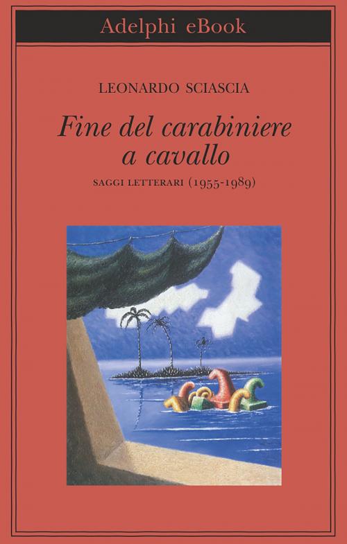Cover of the book Fine del carabiniere a cavallo by Leonardo Sciascia, Adelphi