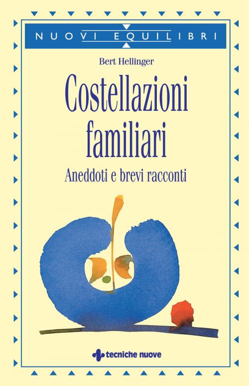 Cover of the book Costellazioni familiari by Bert Hellinger, Tecniche Nuove