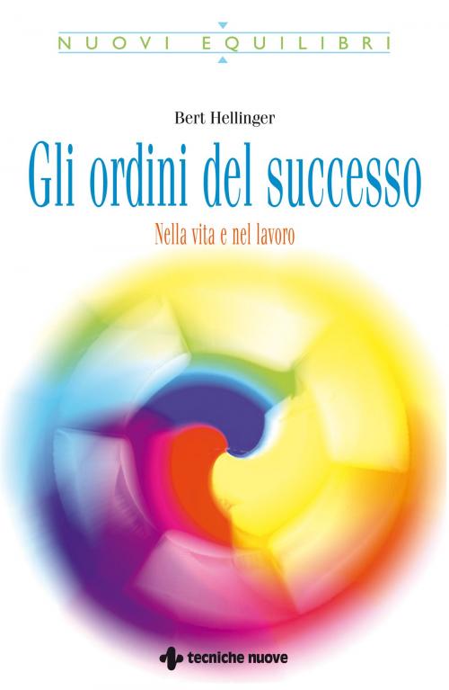 Cover of the book Gli ordini del successo by Bert Hellinger, Tecniche Nuove