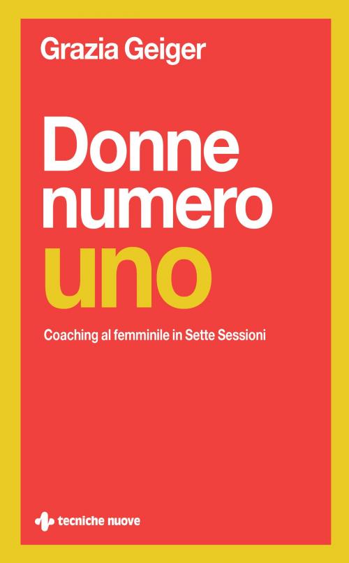 Cover of the book Donne numero uno by Grazia Geiger, Tecniche Nuove