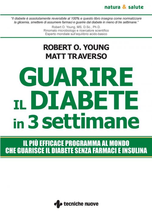 Cover of the book Guarire il diabete in tre settimane by Robert O. Young, Matt Traverso, Tecniche Nuove