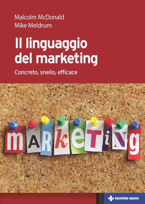 Cover of the book Il linguaggio del marketing by Malcolm McDonald, Mike Meldrum, Tecniche Nuove