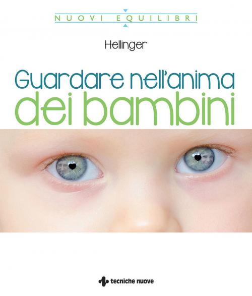 Cover of the book Guardare nell'anima dei bambini by Bert Hellinger, Tecniche Nuove
