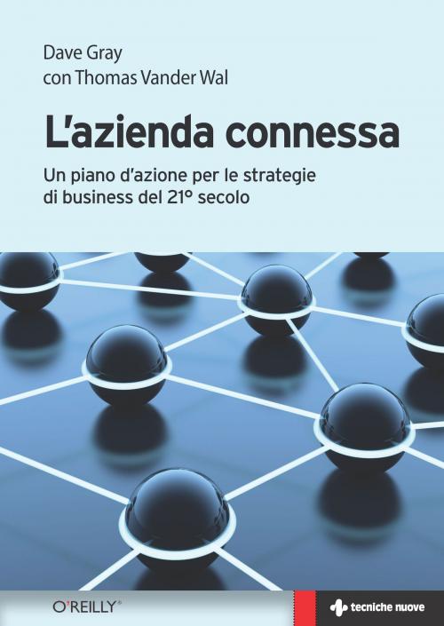 Cover of the book L'azienda connessa by Dave Gray, Thomas Vander Wal, Tecniche Nuove