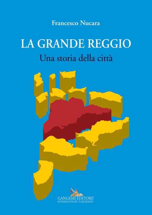 Cover of the book La grande Reggio Calabria by Francesco Nucara, Gangemi Editore