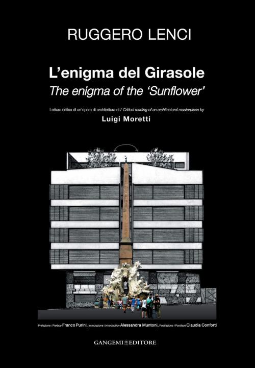 Cover of the book L'enigma del Girasole. Lettura critica di un'opera di architettura di Luigi Moretti by Ruggero Lenci, Gangemi Editore