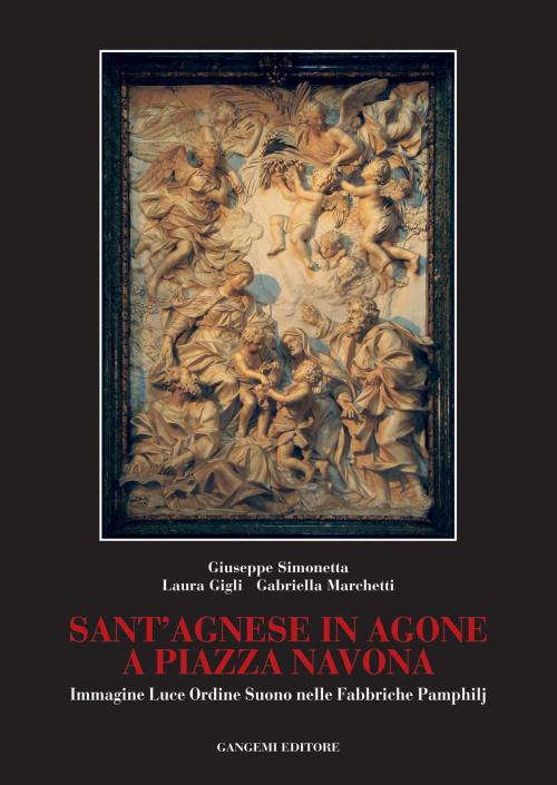 Cover of the book Sant'Agnese in Agone a piazza Navona Immagine by Giuseppe Simonetta, Laura Gigli, Gabriella Marchetti, Gangemi Editore