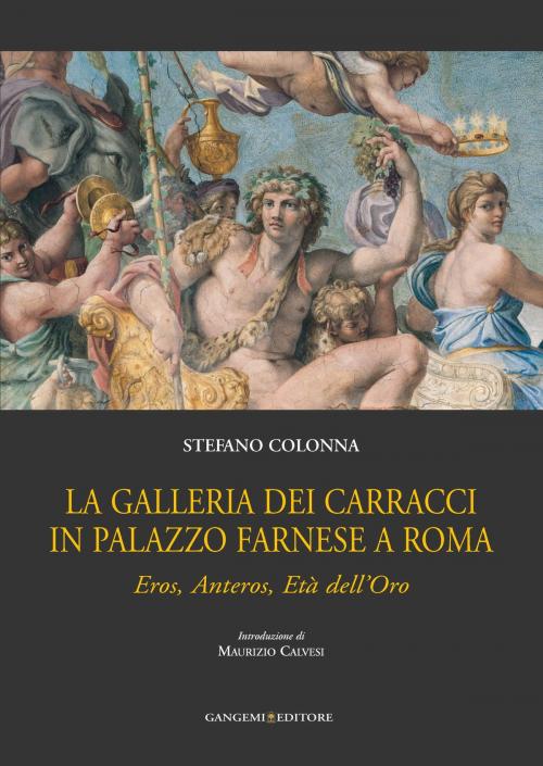 Cover of the book La Galleria dei Carracci in Palazzo Farnese a Roma by Stefano Colonna, Gangemi Editore
