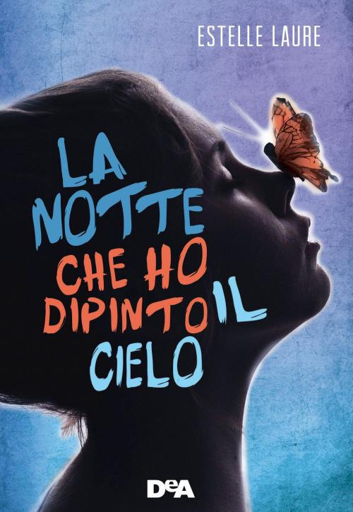 Cover of the book La notte che ho dipinto il cielo by Estelle Laure, De Agostini