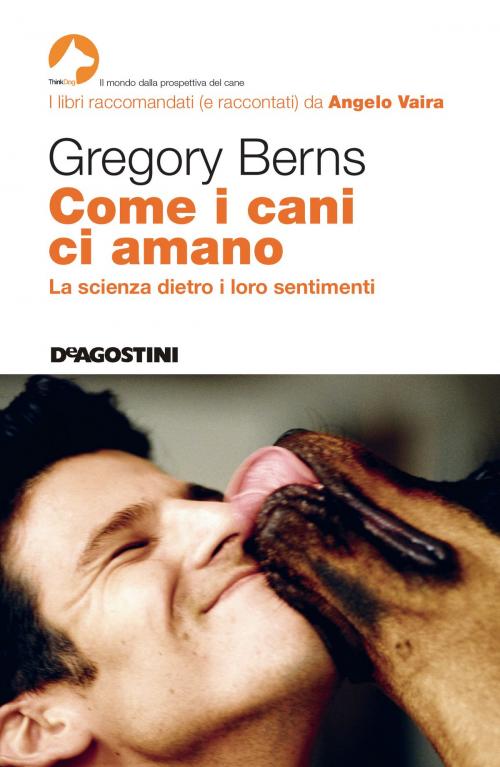 Cover of the book Come i cani ci amano by Gregory Berns, De Agostini