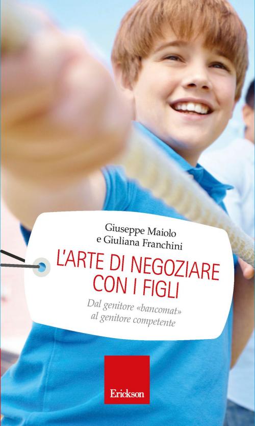 Cover of the book L'arte di negoziare con i figli by Giuseppe Maiolo, Giuliana Franchini, Edizioni Centro Studi Erickson