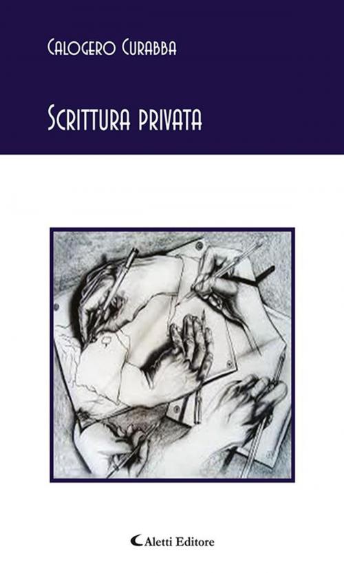 Cover of the book Scrittura privata by Calogero Curabba, Aletti Editore