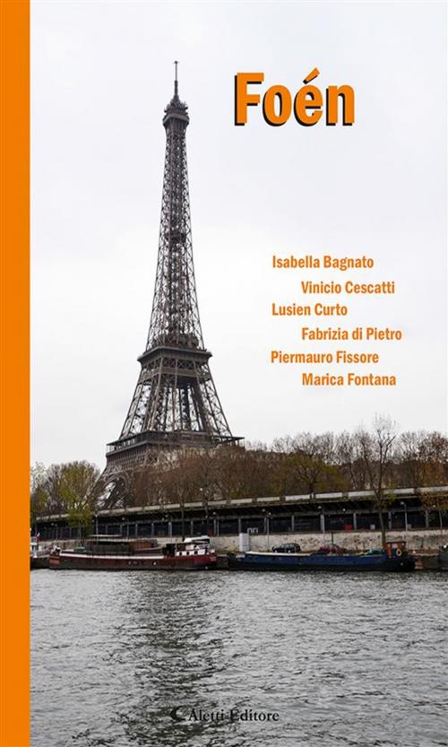 Cover of the book Foén by Marica Fontana, Fabrizia di Pietro, Piermauro Fissore, Lusien Curto, Vinicio Cescatti, Isabella Bagnato, Aletti Editore