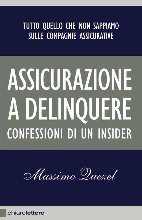 Cover of the book Assicurazione a delinquere by Massimo Quezel, Chiarelettere
