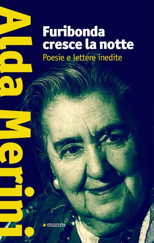 Cover of the book Furibonda cresce la notte. Poesie e lettere inedite by Alda Merini, Manni