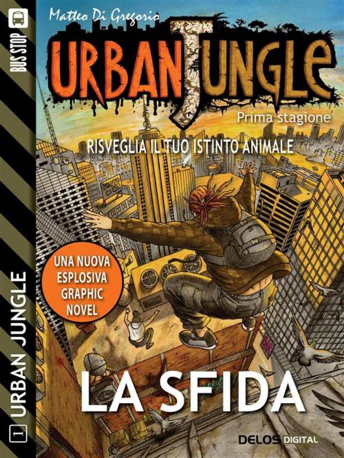 Cover of the book Urban Jungle: La sfida by Matteo Di Gregorio, Delos Digital