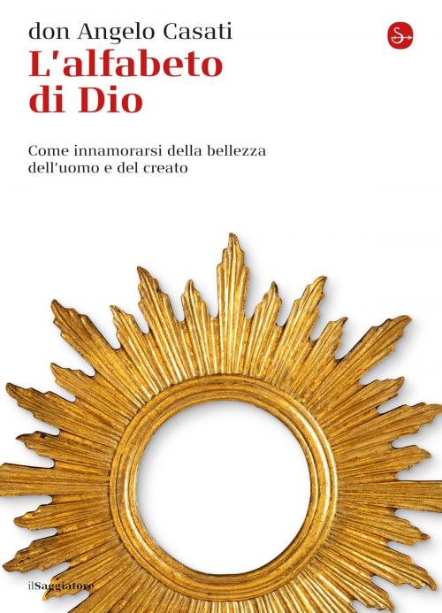 Cover of the book L'alfabeto di Dio by don Angelo Casati, Il Saggiatore