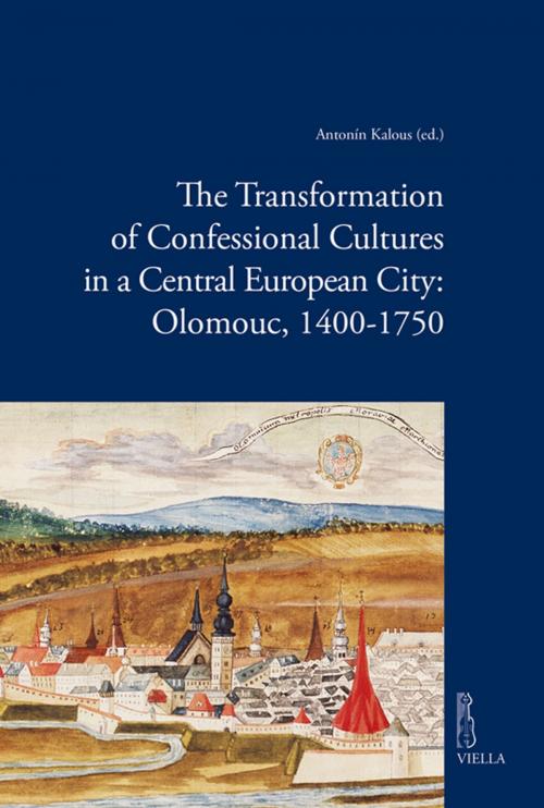 Cover of the book The Transformation of Confessional Cultures in a Central European City: Olomouc, 1400-1750 by Autori Vari, Viella Libreria Editrice