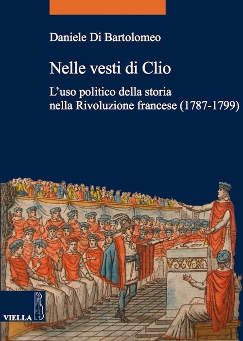 Cover of the book Nelle vesti di Clio by Daniele Di Bartolomeo, Viella Libreria Editrice