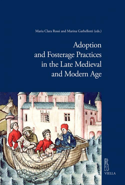 Cover of the book Adoption and Fosterage Practices in the Late Medieval and Modern Age by Maria Clara Rossi, Marina Garbellotti, Viella Libreria Editrice