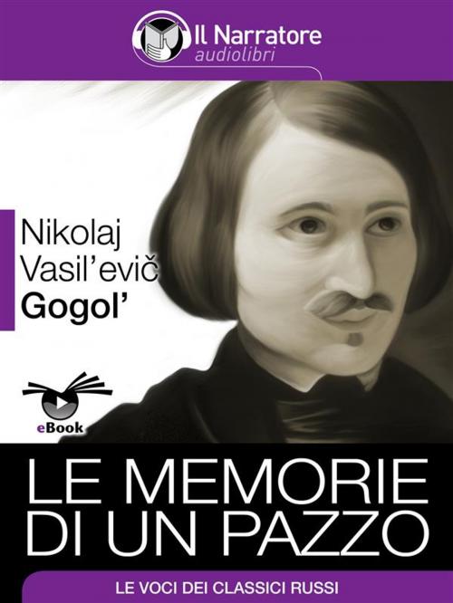 Cover of the book Le memorie di un pazzo by Nikolaj Vasil'evič Gogol', Il Narratore