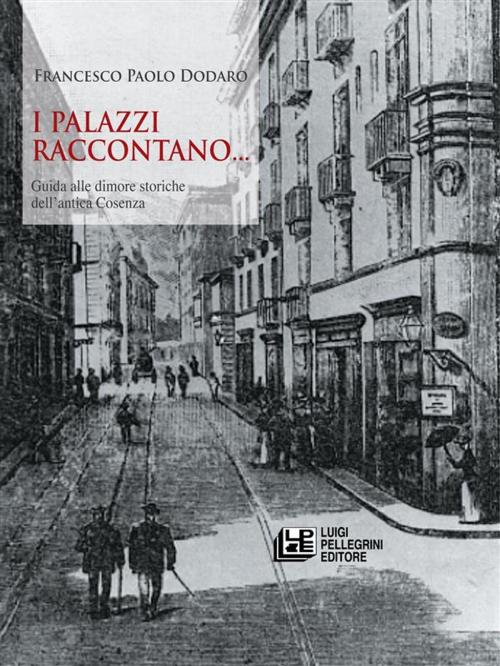Cover of the book I Palazzi Raccontano by Francesco Paolo Dodaro, Luigi Pellegrini Editore