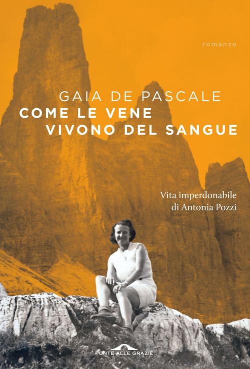 Cover of the book Come le vene vivono del sangue by Gaia De Pascale, Ponte alle Grazie