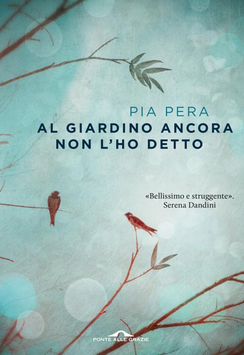 Cover of the book Al giardino ancora non l'ho detto by Pia Pera, Ponte alle Grazie