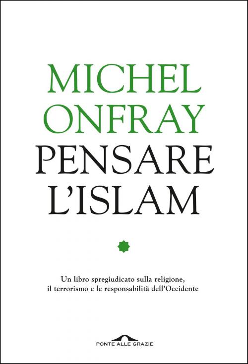Cover of the book Pensare l'Islam by Michel Onfray, Ponte alle Grazie